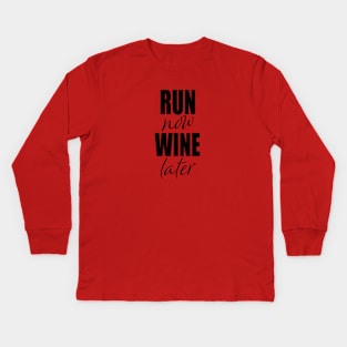 Run Now Wine Later Kids Long Sleeve T-Shirt